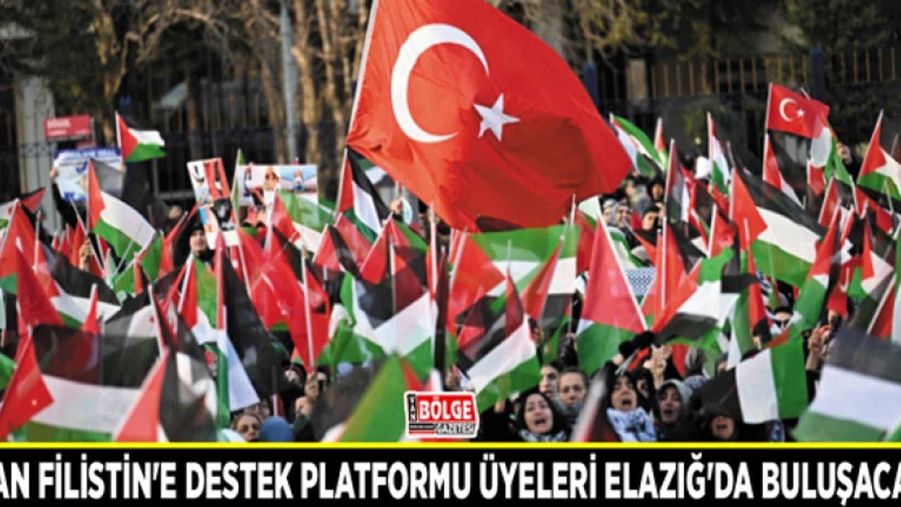 Van Filistin'e Destek Platformu üyeleri Elazığ'da buluşacak