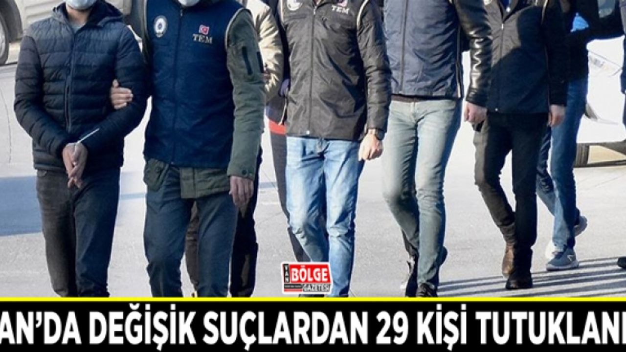 Van’da değişik suçlardan 29 kişi tutuklandı