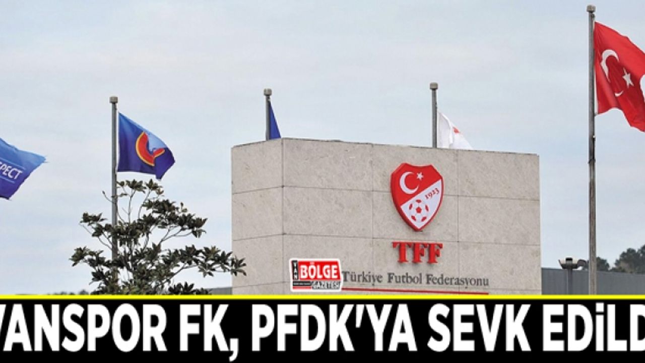 Vanspor FK, PFDK'ya sevk edildi