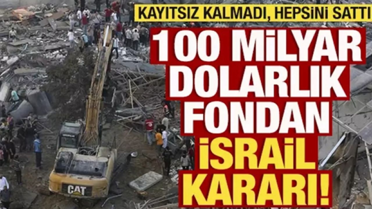 100 milyar dolarlık fondan İsrail kararı!