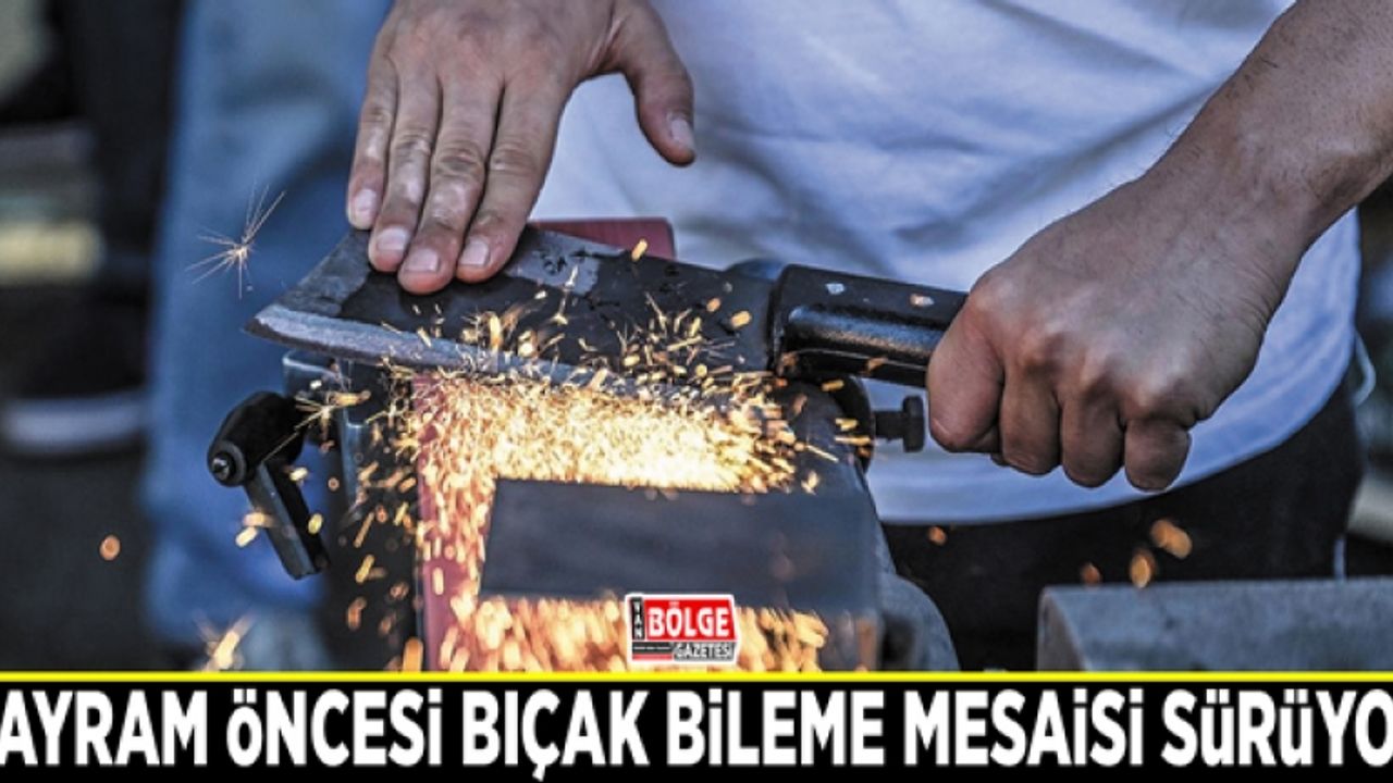 Bayram öncesi bıçak bileme mesaisi sürüyor