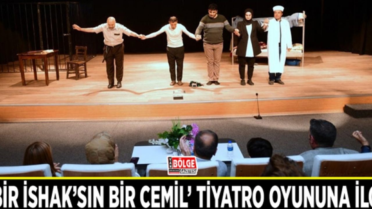 ‘Bir İshak’sın Bir Cemil’ tiyatro oyununa ilgi