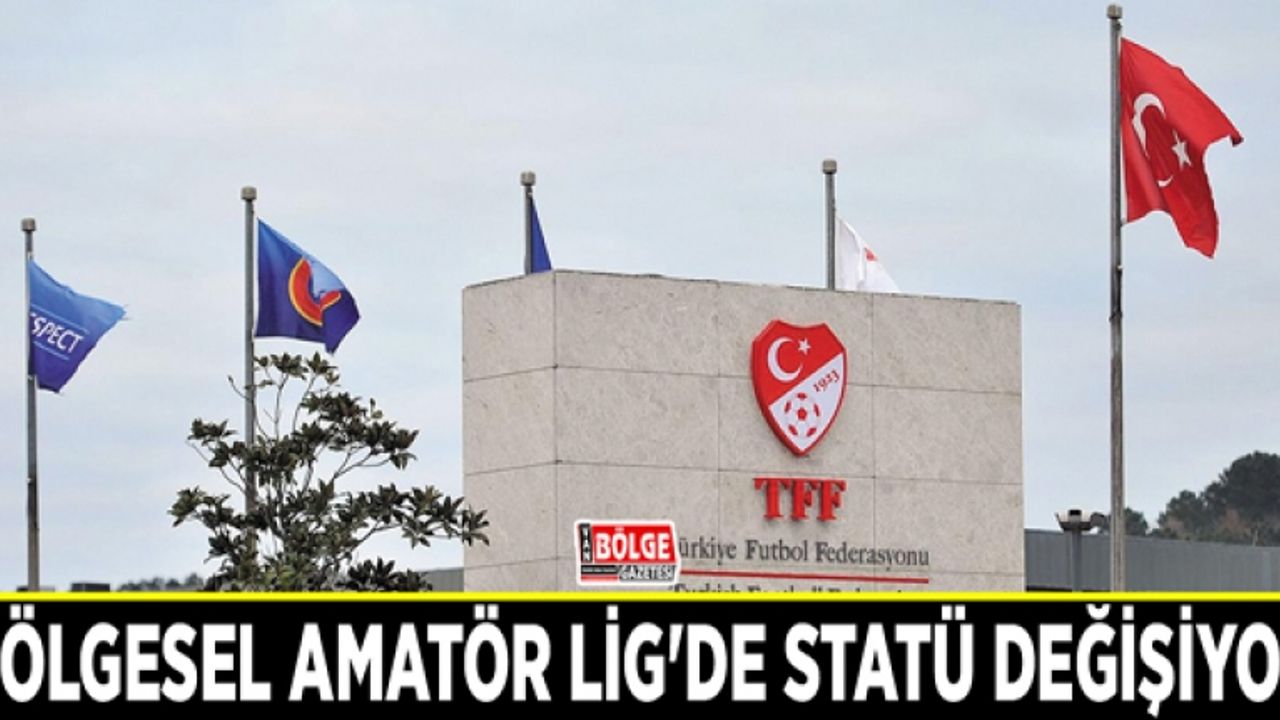 Bölgesel Amatör Lig'de statü değişiyor