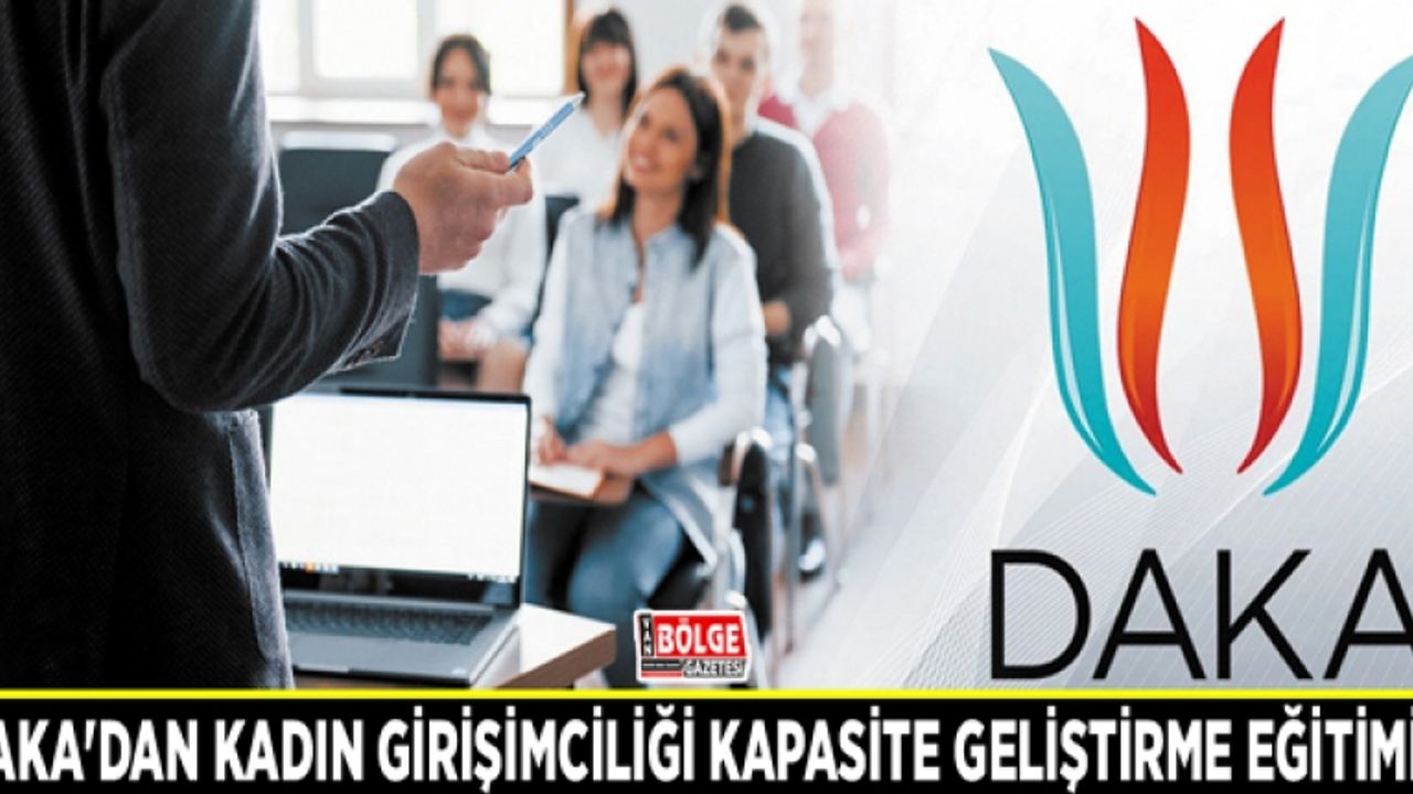 DAKA'dan kadın girişimciliği kapasite geliştirme eğitimi…