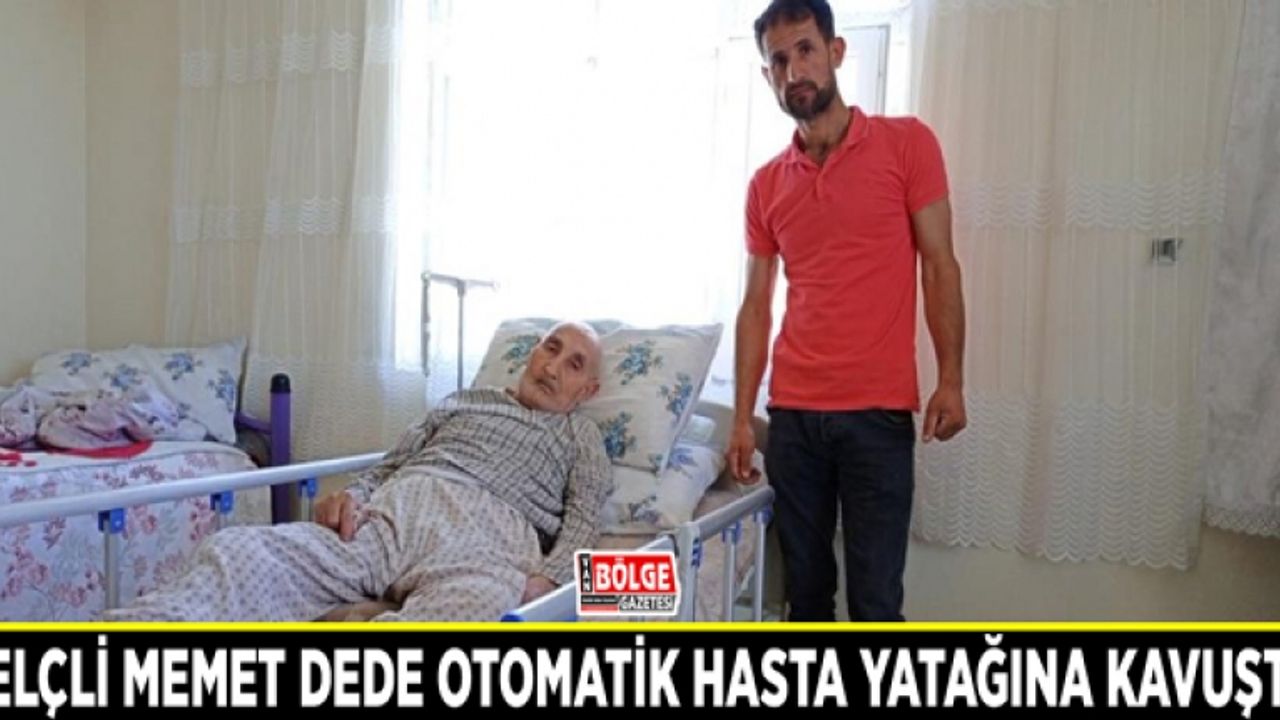 Felçli Memet dede otomatik hasta yatağına kavuştu