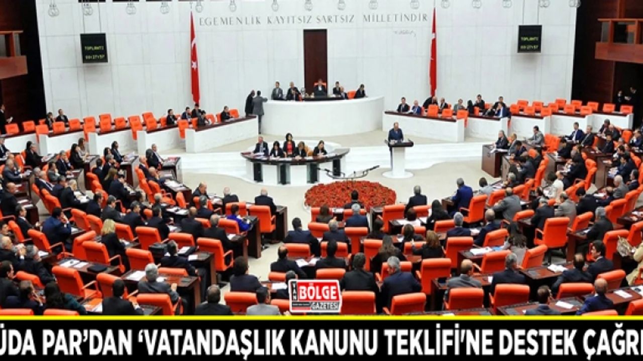 HÜDA PAR’dan ‘Vatandaşlık Kanunu Teklifi'ne destek çağrısı