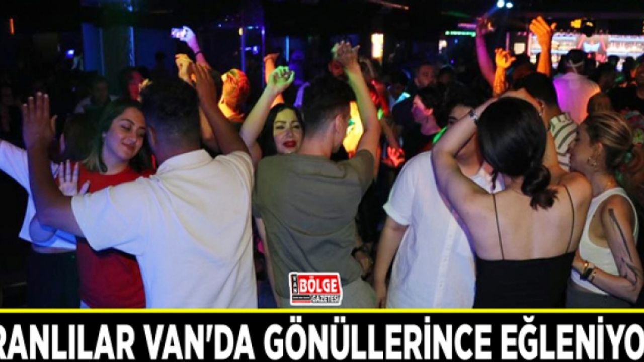 İranlılar Van'da gönüllerince eğleniyor