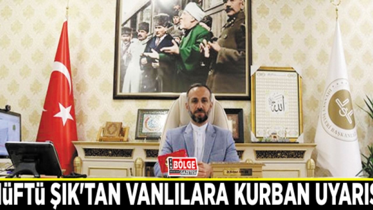 Müftü Şık'tan Vanlılara kurban uyarısı