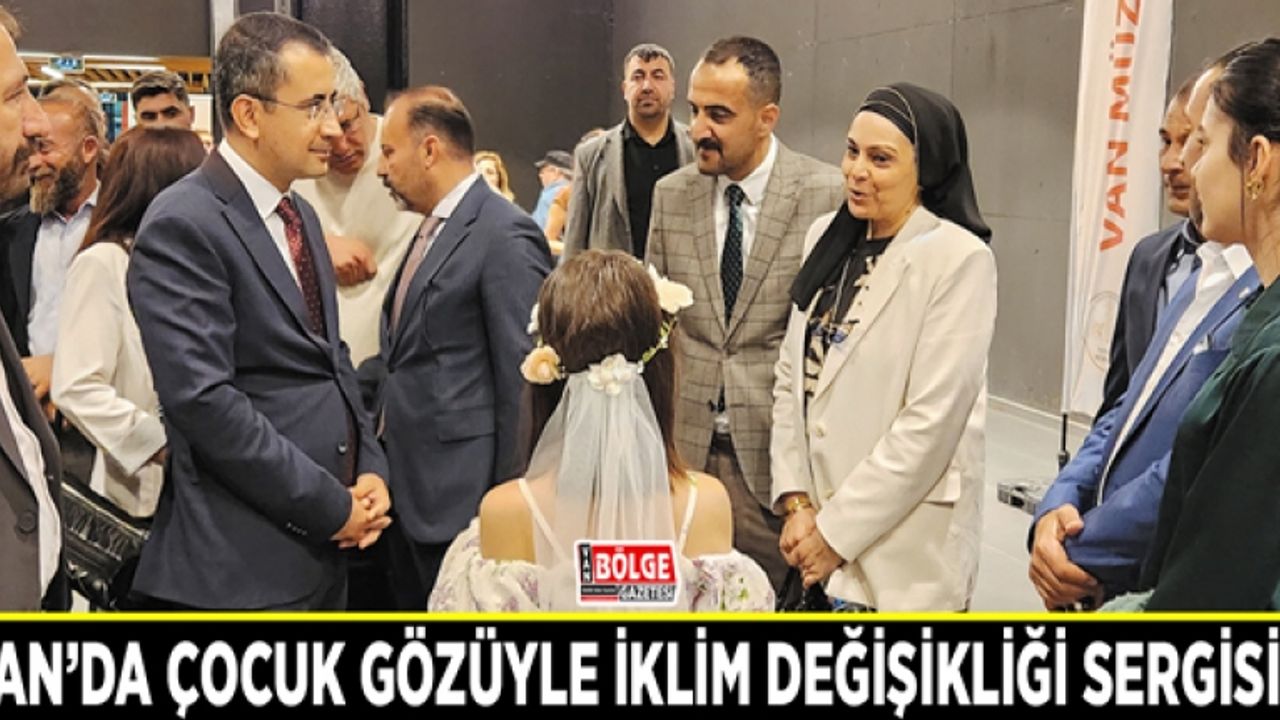 Van'da çocuk gözüyle iklim değişikliği sergisi açıldı