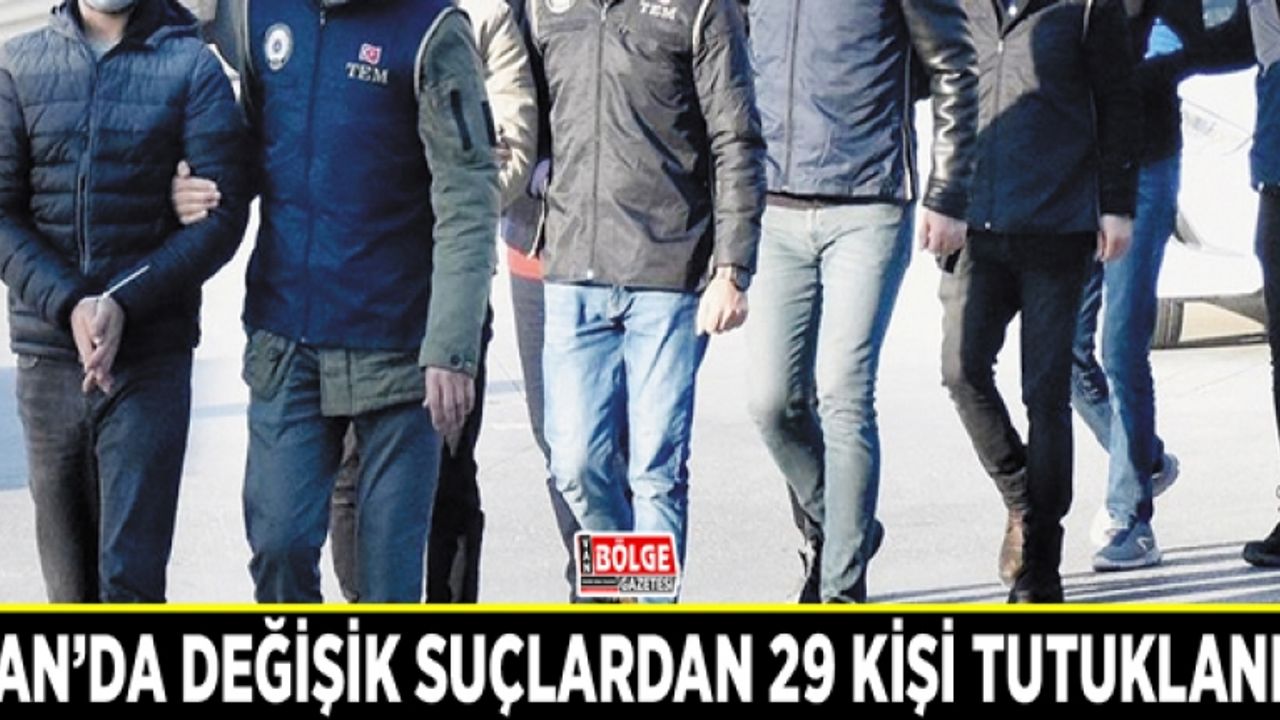 Van'da değişik suçlardan 29 kişi tutuklandı