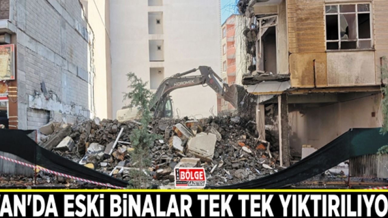 Van'da eski binalar tek tek yıktırılıyor
