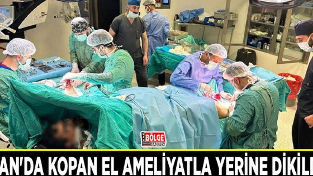 Van'da kopan el ameliyatla yerine dikildi