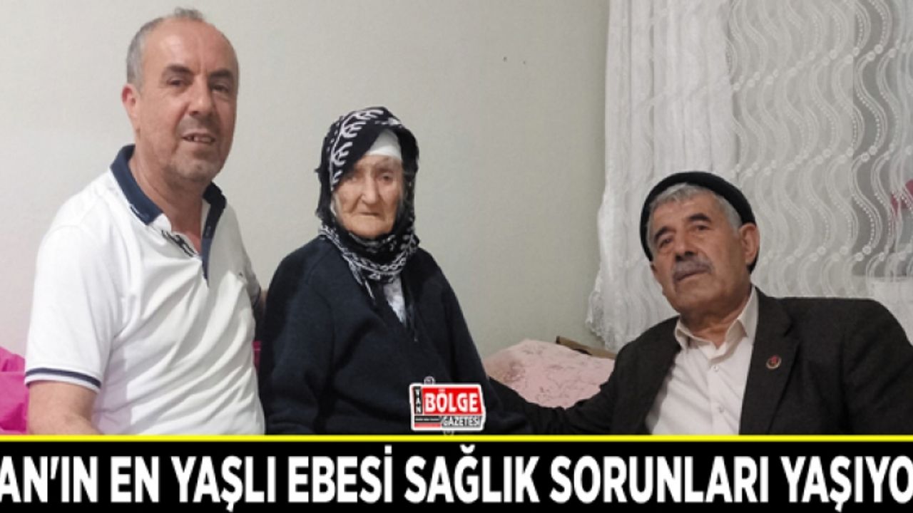 Van'ın en yaşlı ebesi sağlık sorunları yaşıyor