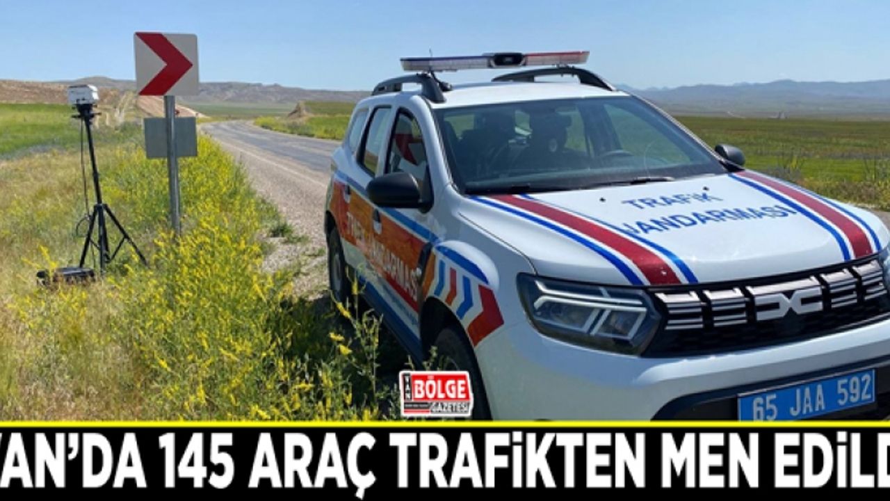 Van’da 145 araç trafikten men edildi