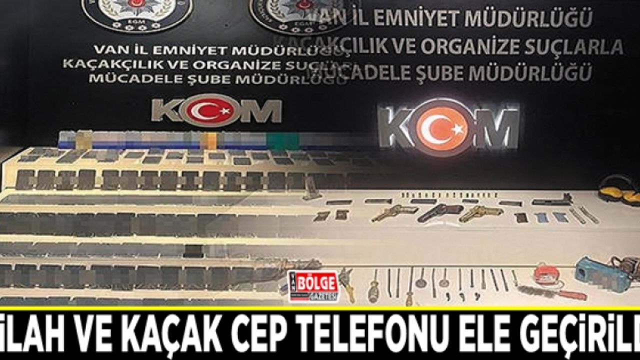 Van’da silah ve kaçak cep telefonu ele geçirildi