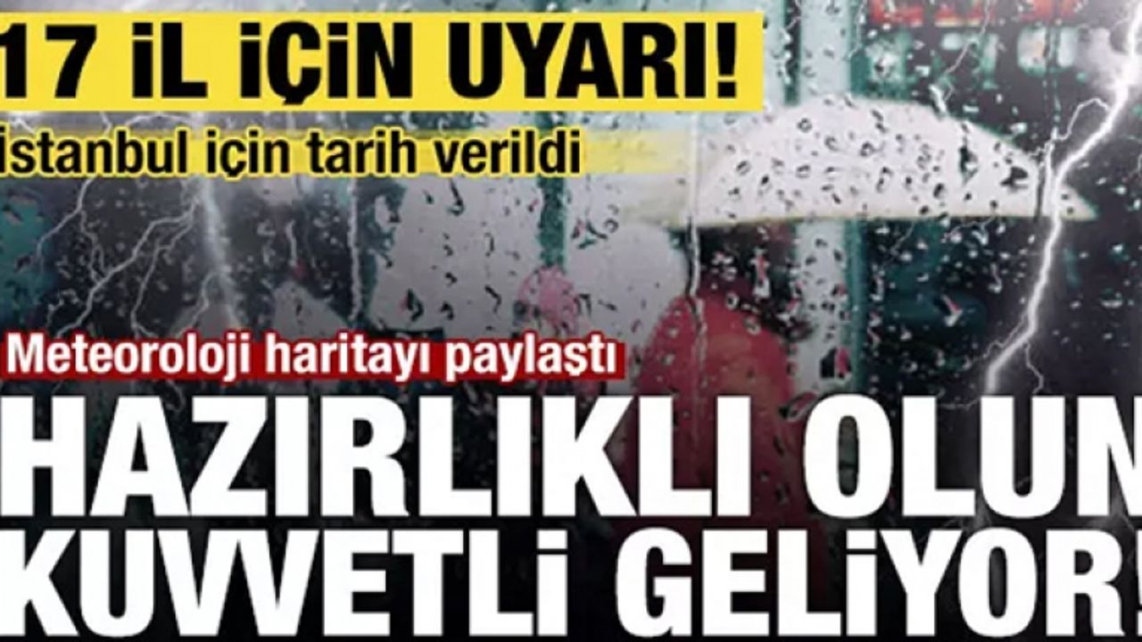 17 il için uyarı! Dikkat: Kuvvetli geliyor!