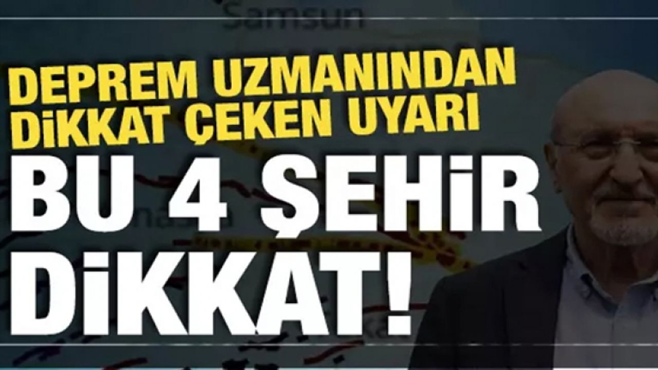 Deprem uzmanı, 4 şehri işaret ederek uyardı