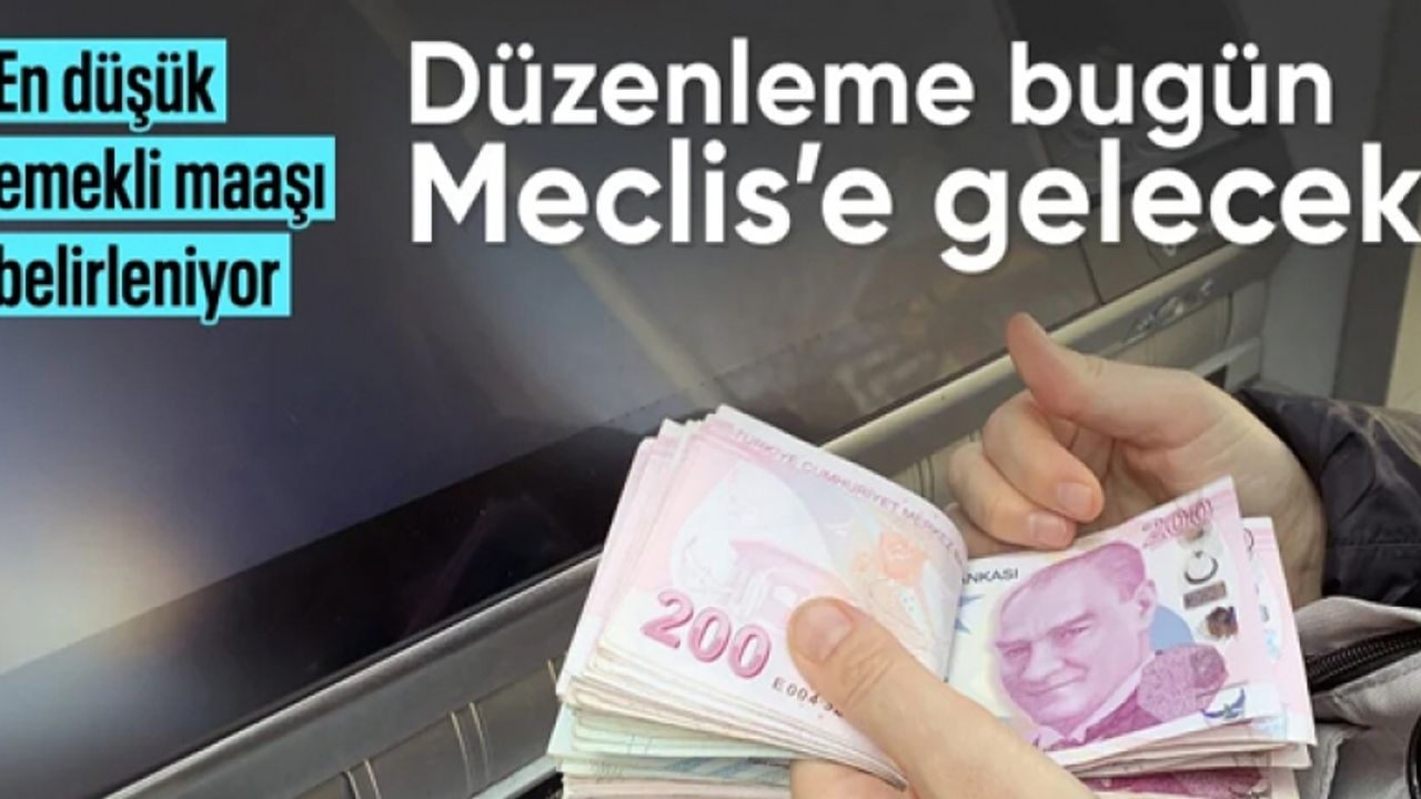 En düşük emekli aylığı düzenlemesi bugün Meclis'e gelecek