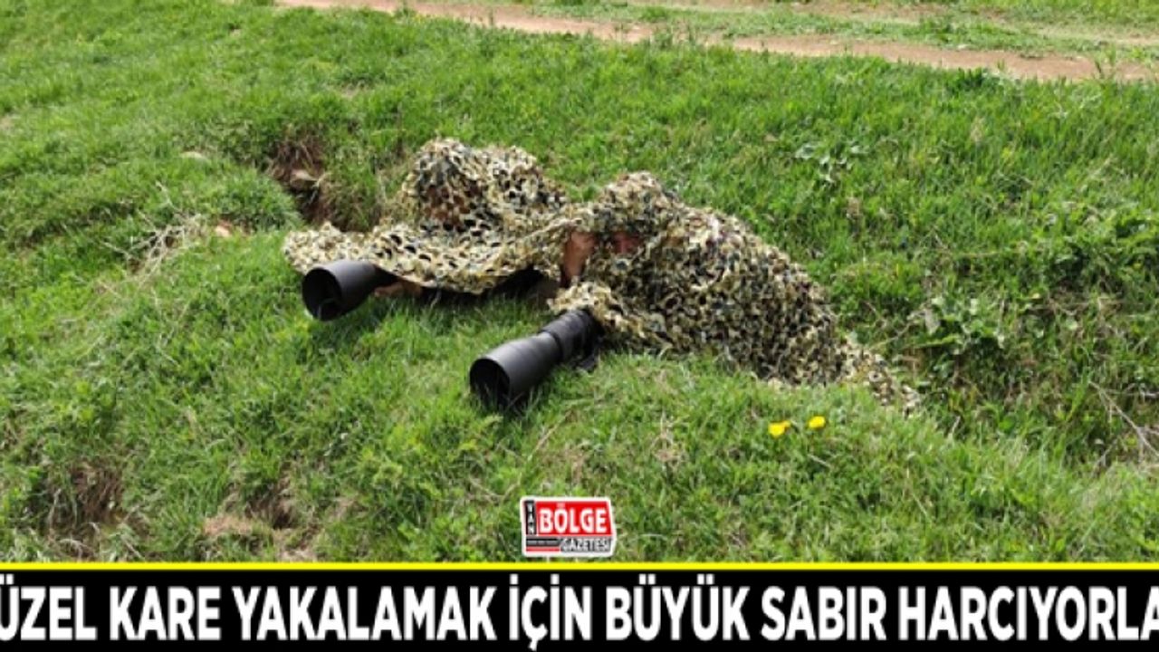 Güzel kare yakalamak için büyük sabır harcıyorlar