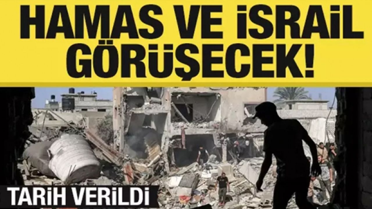 Hamas ve İsrail arasında görüşmeler başlayacak! Tarih verildi
