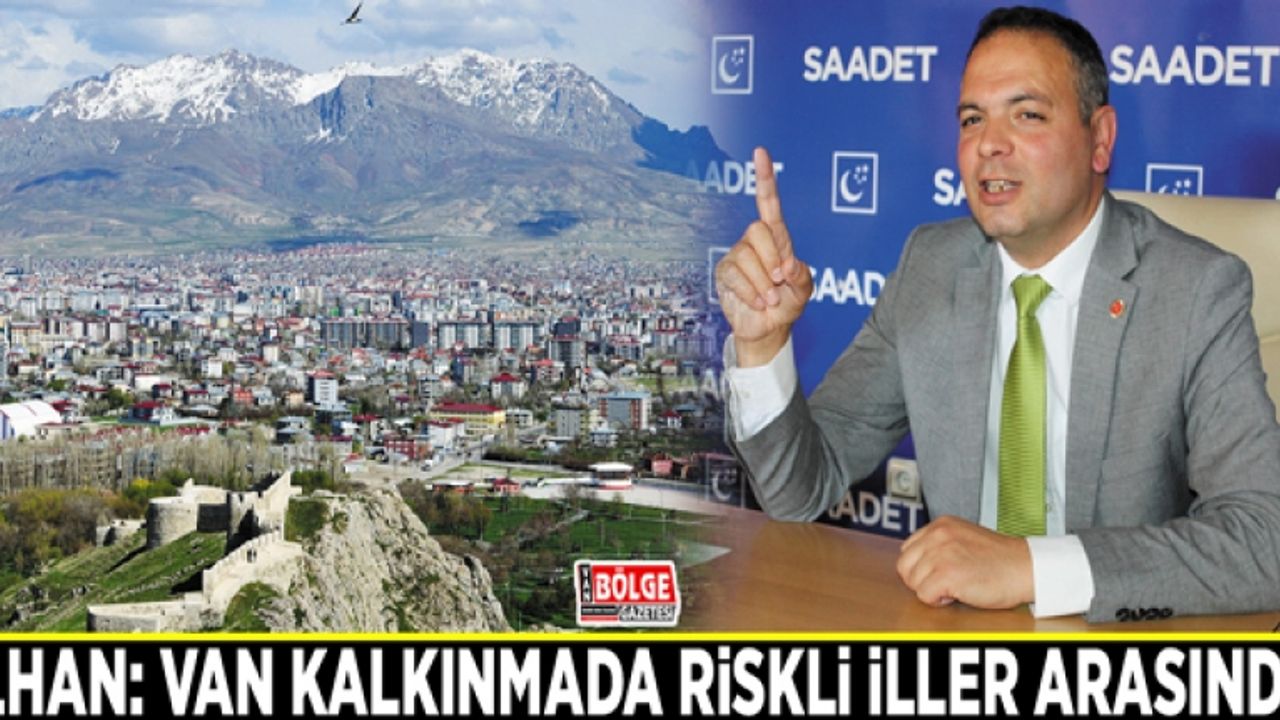 İlhan: Van kalkınmada riskli iller arasında