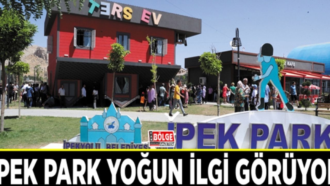 İpek Park yoğun ilgi görüyor