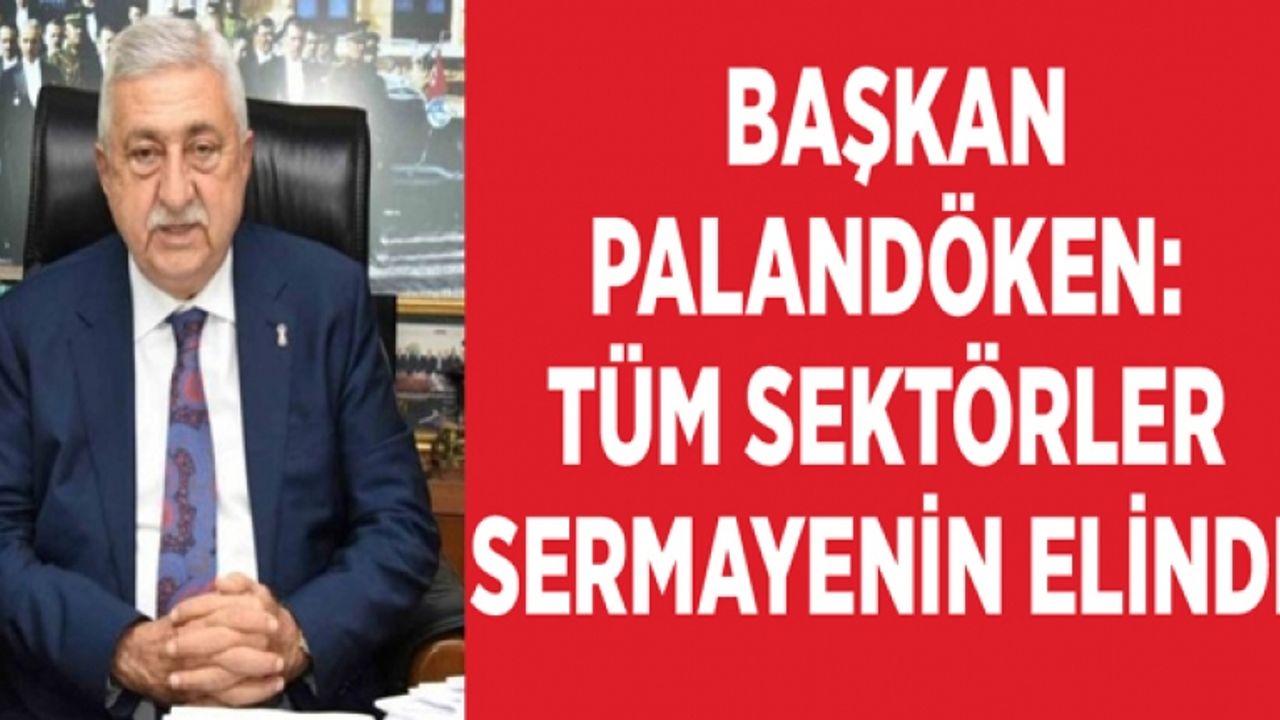 Palandöken: Tüm sektörler sermayenin elinde