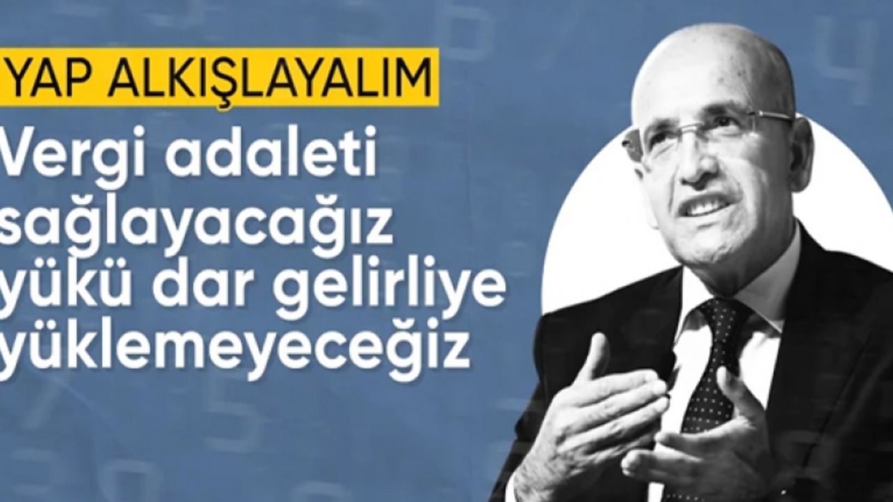 Şimşek: Vergi yükünü dar gelirliye yüklemeyeceğiz