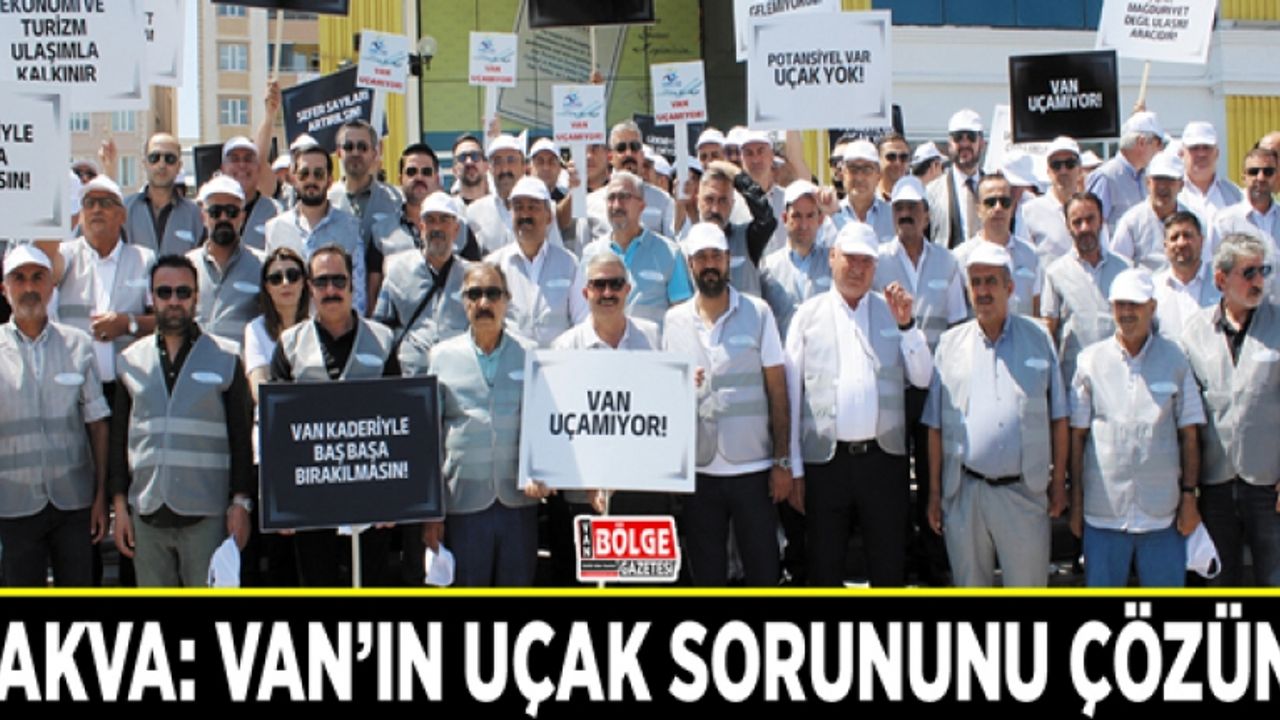 Takva: Van'ın uçak sorununu çözün!