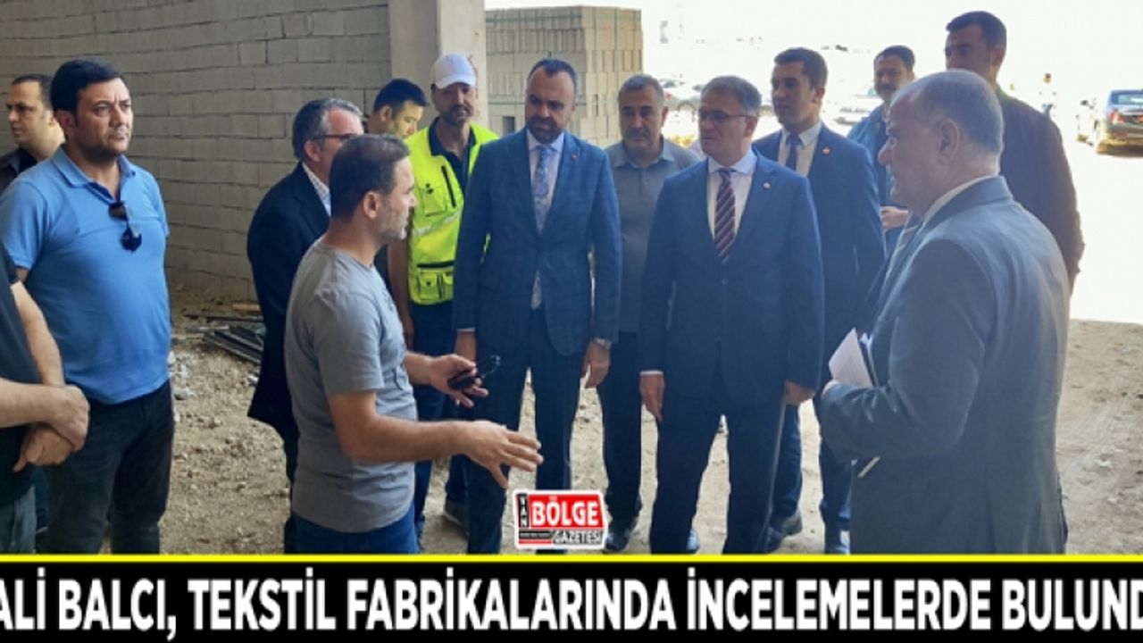 Vali Balcı, tekstil fabrikalarında incelemelerde bulundu