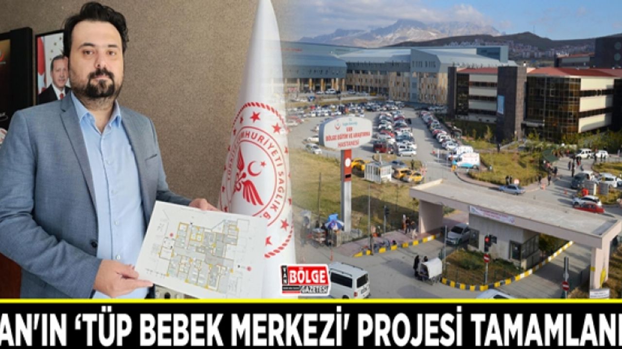 Van'ın ‘Tüp Bebek Merkezi' projesi tamamlandı