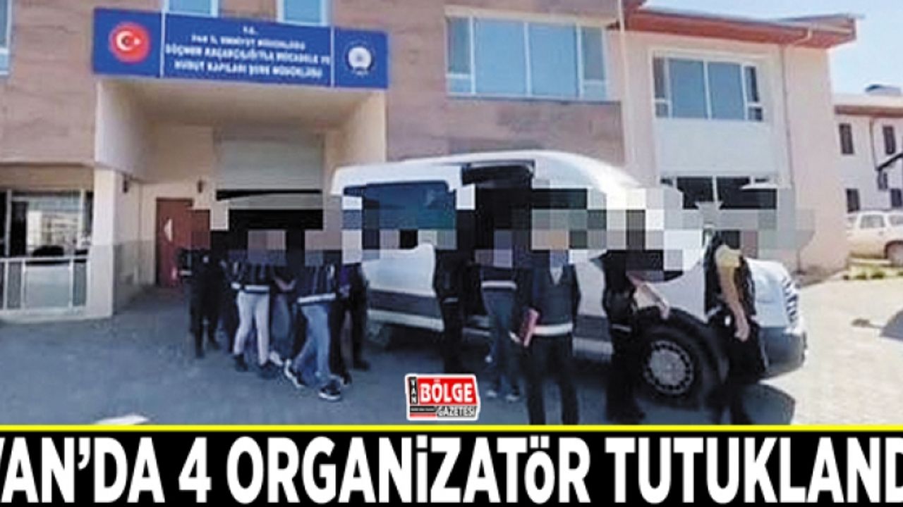 Van’da 4 organizatör tutuklandı
