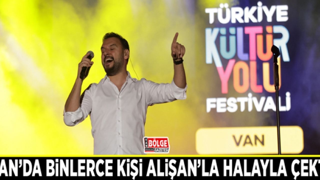 Van’da binlerce kişi Alişan’la halayla çekti