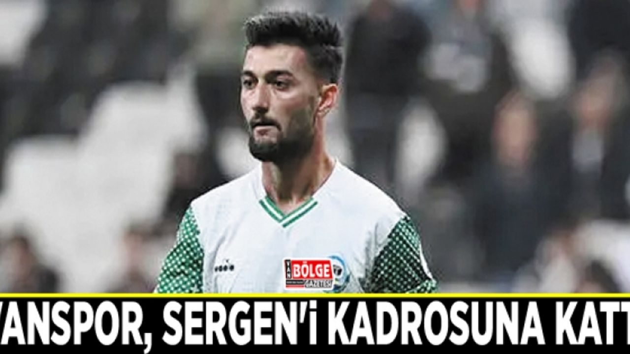 Vanspor, Sergen'i kadrosuna kattı