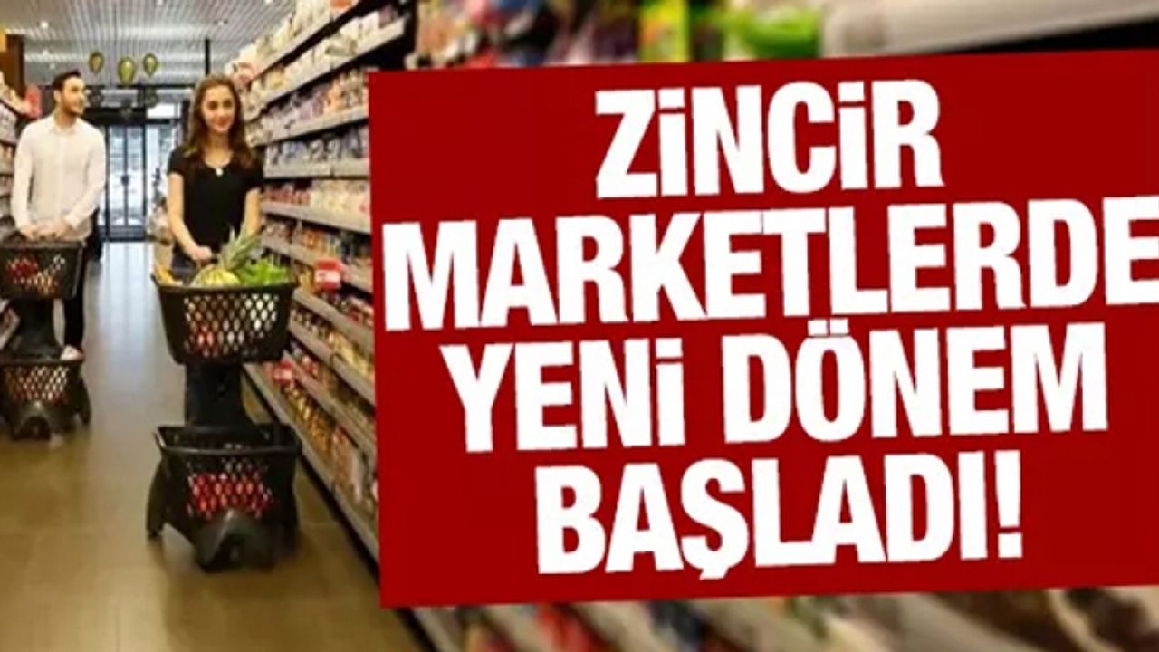 Zincir marketlerde yeni dönem resmen başladı