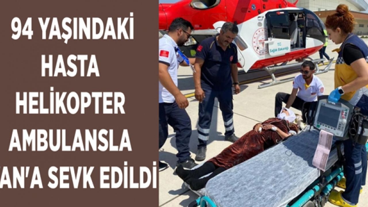 94 yaşındaki hasta helikopter ambulansla Van'a sevk edildi
