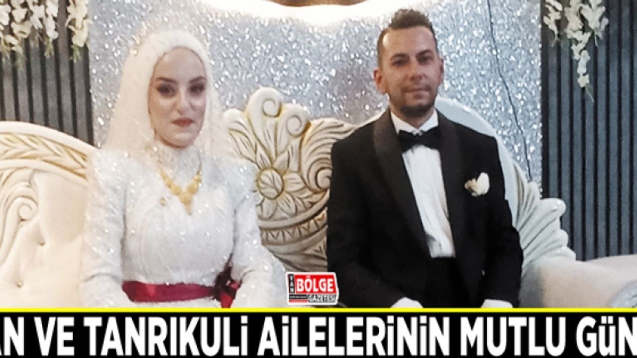 An ve Tanrıkuli ailelerinin mutlu günü