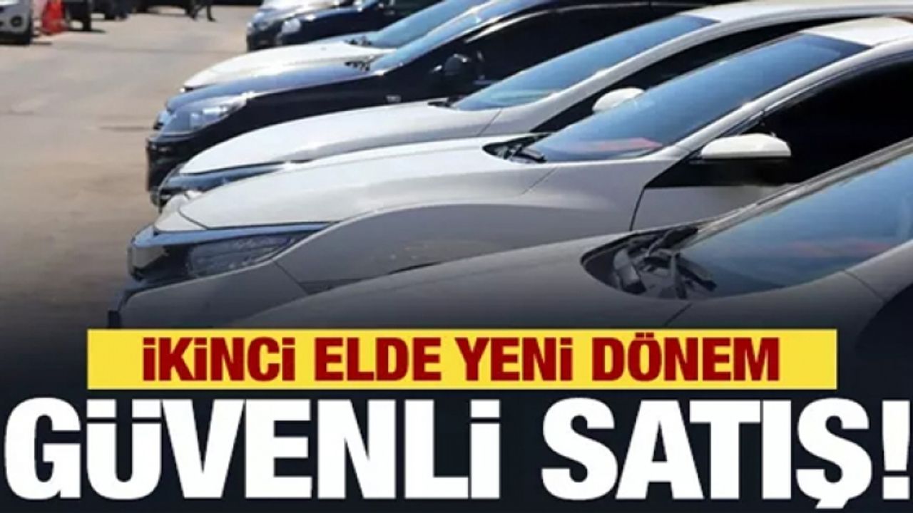 Araç satışında yeni düzenlemeyle dolandırıcılığın önüne geçilecek