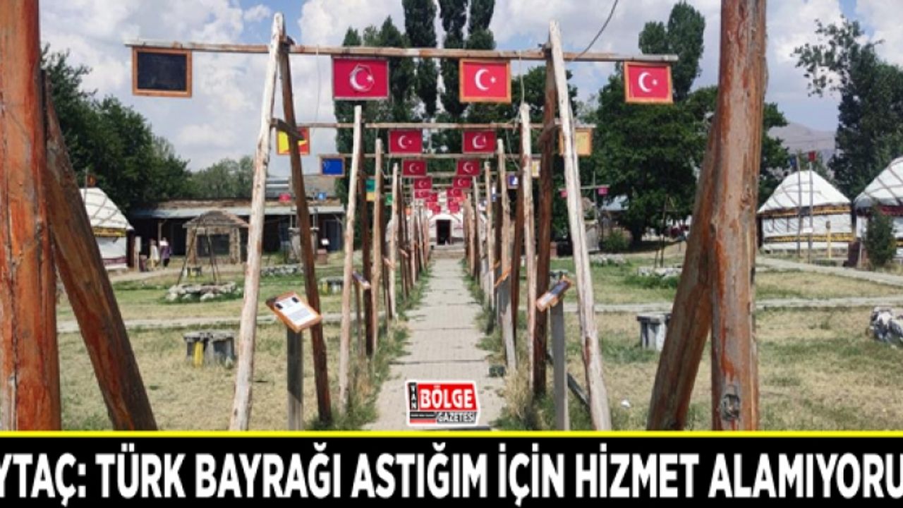 Aytaç: Türk bayrağı astığım için hizmet alamıyorum