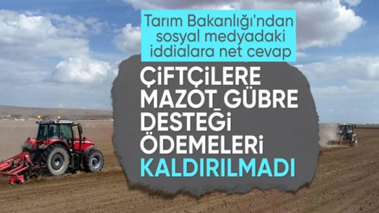 Bakanlıktan 'mazot ve gübre desteği kalktı' iddialarına cevap