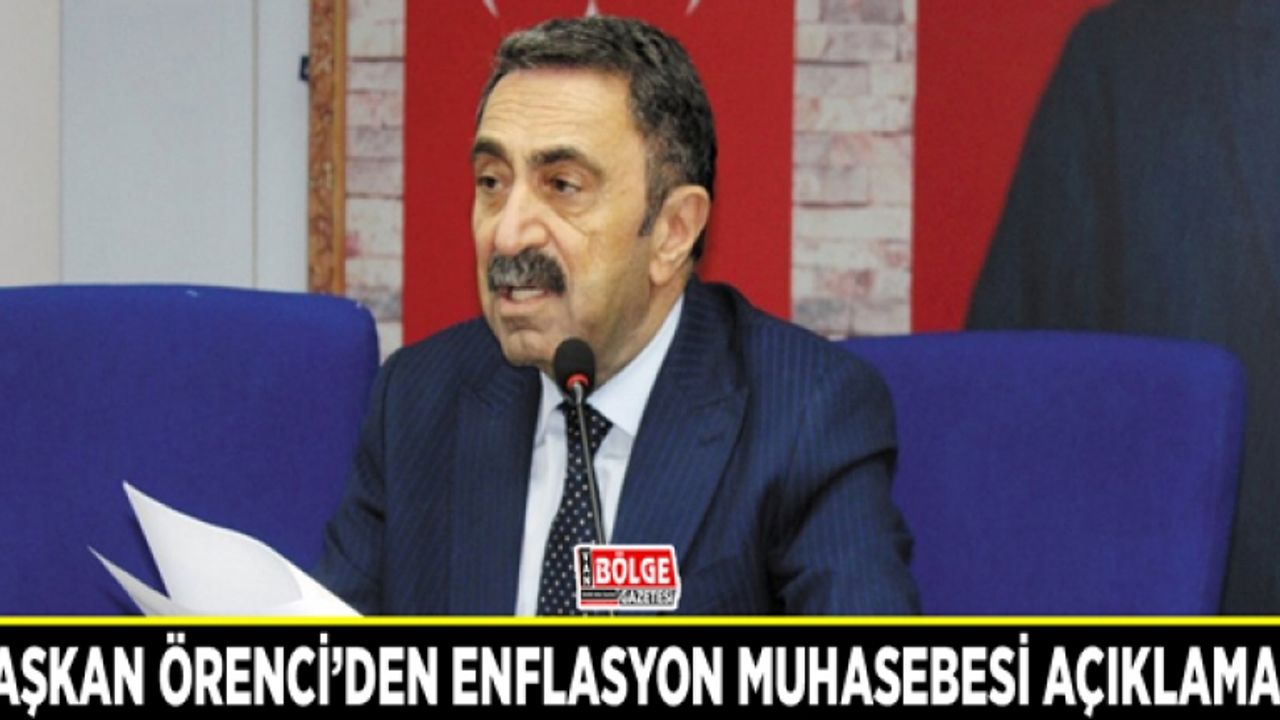Başkan Örenci’den enflasyon muhasebesi açıklaması