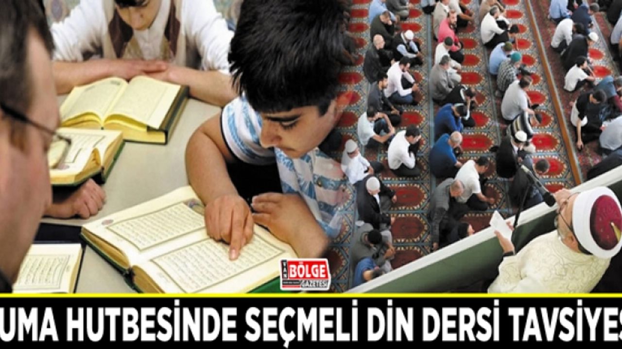 Cuma hutbesinde seçmeli din dersi tavsiyesi