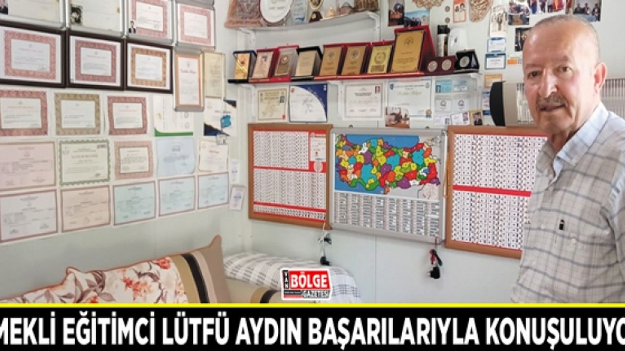 Emekli Eğitimci Lütfü Aydın başarılarıyla konuşuluyor