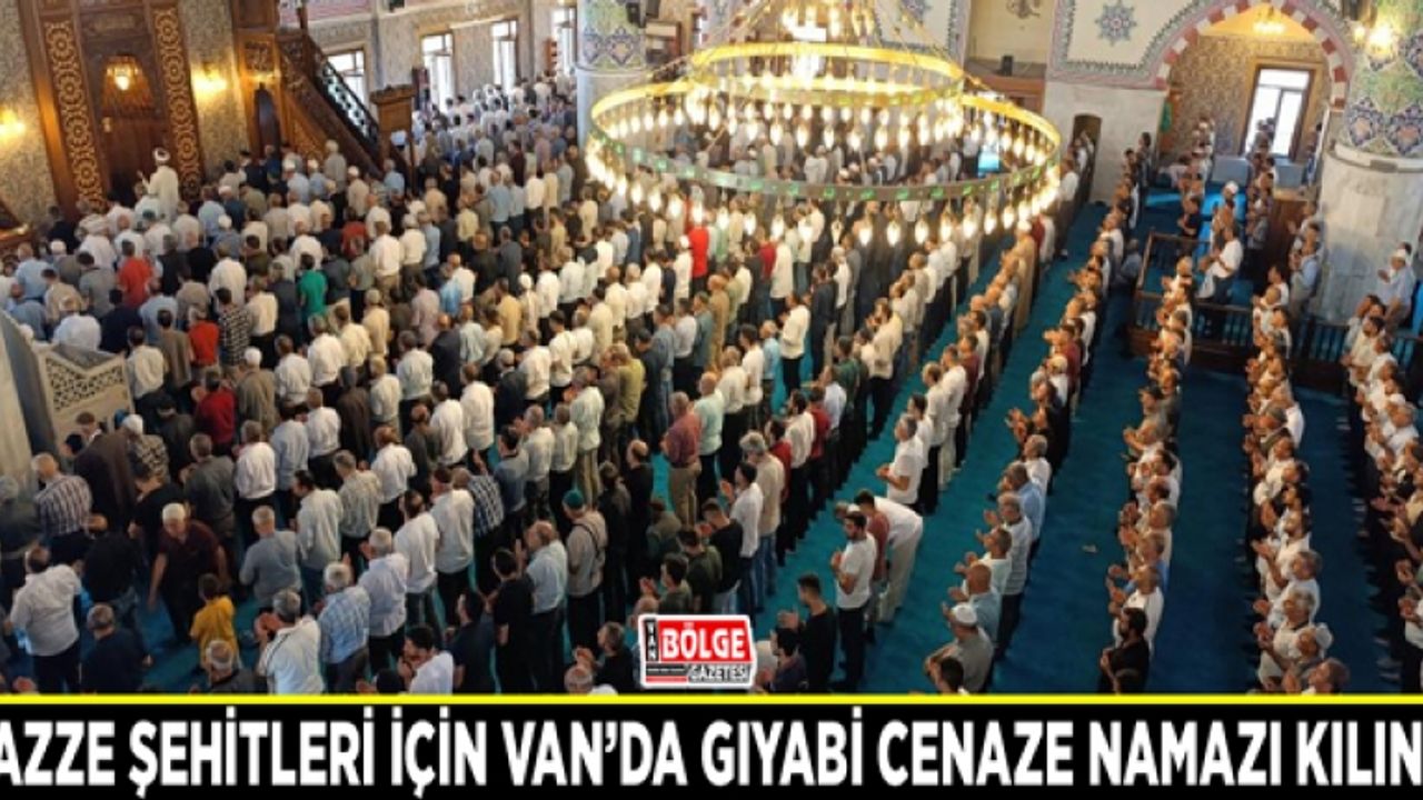 Gazze şehitleri için Van’da gıyabi cenaze namazı kılındı