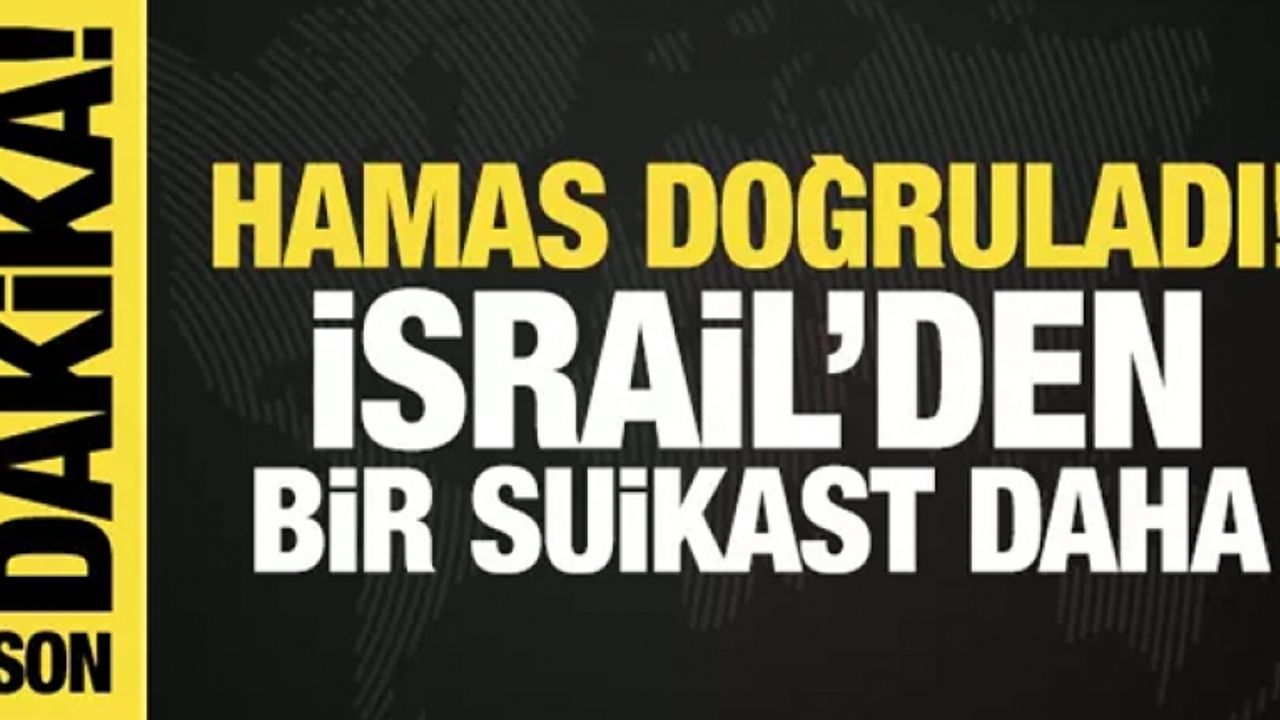 Hamas doğruladı: İsrail'den bir suikast daha
