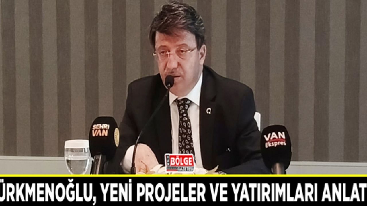 Türkmenoğlu, yeni projeler ve yatırımları anlattı