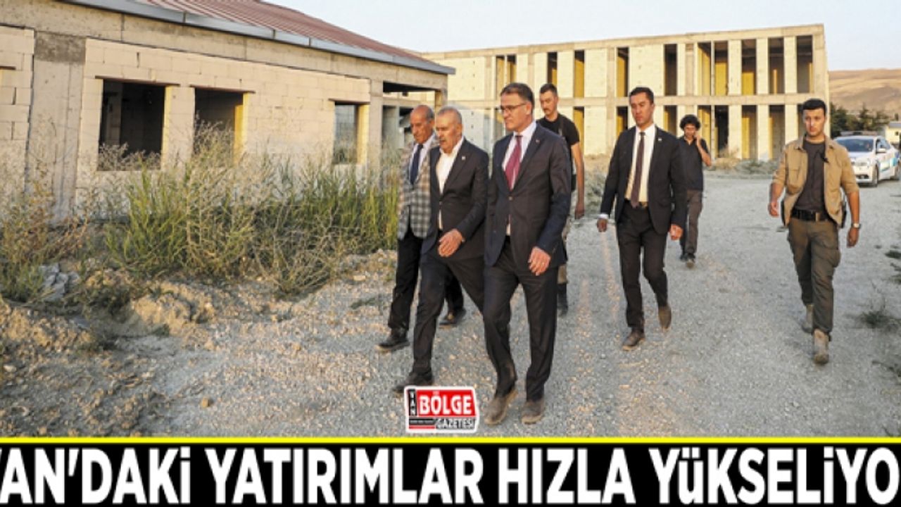 Van'daki yatırımlar hızla yükseliyor