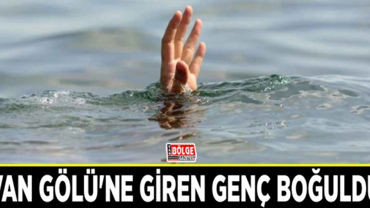 Van Gölü'ne giren genç boğuldu