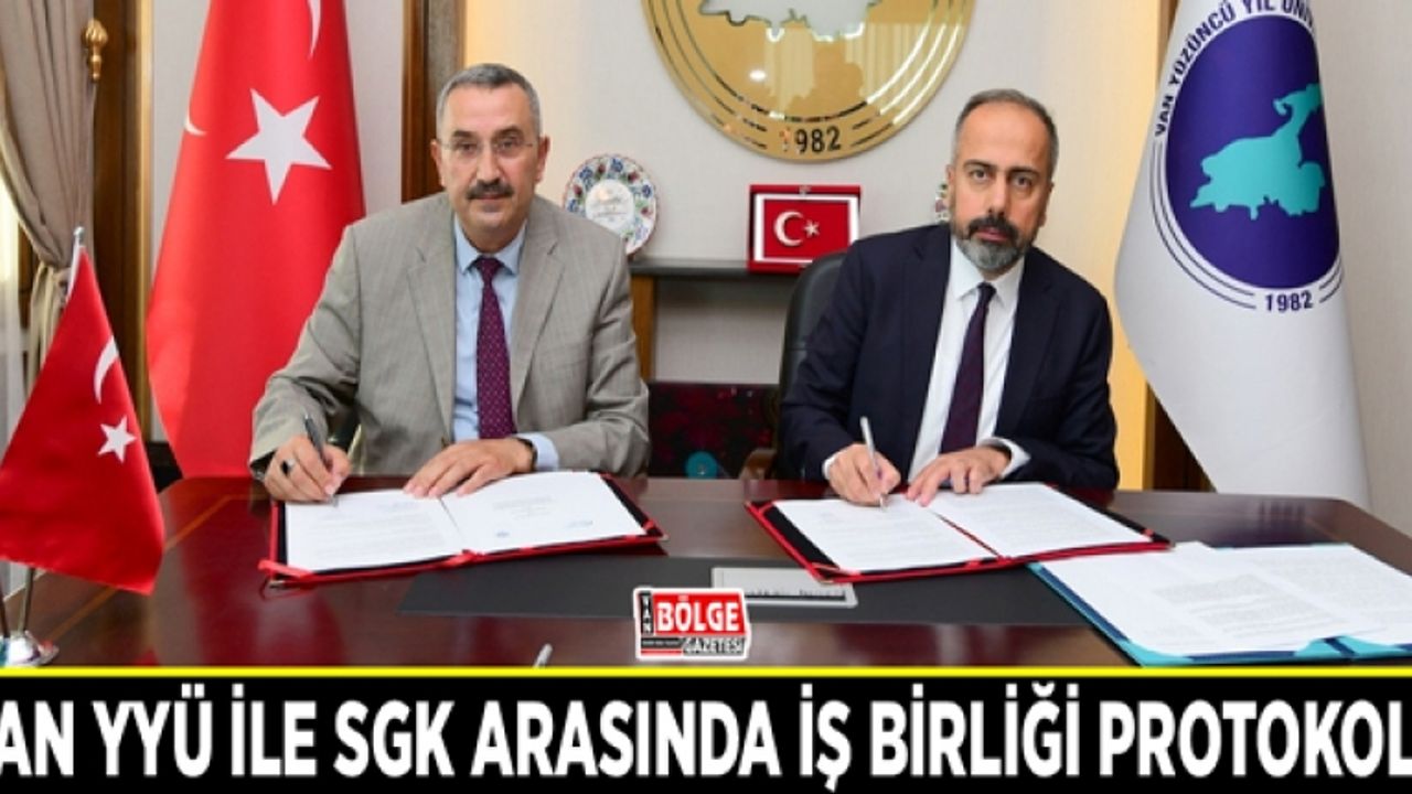 Van YYÜ ile SGK arasında iş birliği protokolü