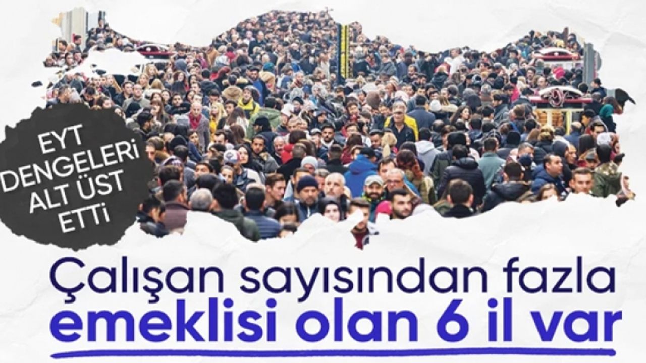 Denge bozuldu: 6 ilde emekli sayısı çalışan sayısını aştı